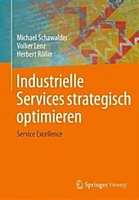 Industrielle Services Strategisch Optimieren: Service Excellence (Hardcover, 2013)