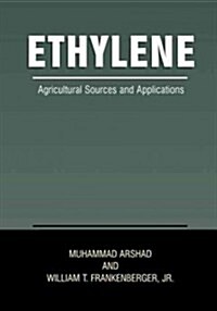 Ethylene: Agricultural Sources and Applications (Paperback, Softcover Repri)