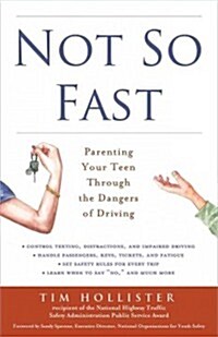 Not So Fast: Parenting Your Teen Through the Dangers of Driving (Paperback)