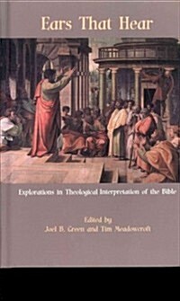 Ears That Hear : Explorations in Theological Interpretation of the Bible (Hardcover)