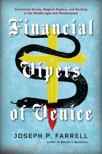 Financial Vipers of Venice: Alchemical Money, Magical Physics, and Banking in the Middle Ages and Renaissance (Paperback)