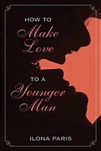 How to Make Love to a Younger Man (Paperback)