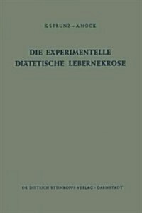 Die Experimentelle Di?etische Lebernekrose (Paperback, Softcover Repri)