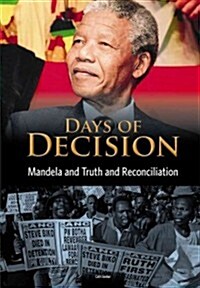 Mandela and Truth and Reconciliation: Days of Decision (Paperback)