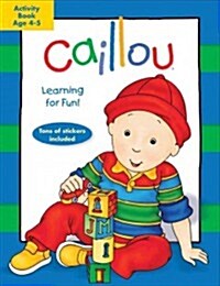 Caillou: Learning for Fun: Age 4-5: Activity Book (Paperback)