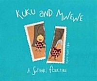 Kuku and Mwewe - A Swahili Folktale: A Swahili Folktale (Hardcover)