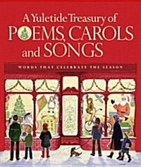 A Yuletide Treasury of Poems, Carols and Songs: Words That Celebrate the Season (Hardcover, Deluxe)