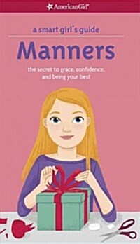 A Smart Girls Guide: Manners: The Secrets to Grace, Confidence, and Being Your Best (Paperback)