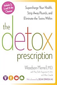 The Detox Prescription: Supercharge Your Health, Strip Away Pounds, and Eliminate the Toxins Within (Hardcover)