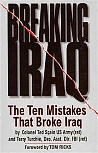 Breaking Iraq: The Ten Mistakes That Broke Iraq (Hardcover)