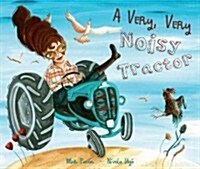 A Very, Very Noisy Tractor (Hardcover)