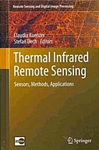 Thermal Infrared Remote Sensing: Sensors, Methods, Applications (Hardcover, 2013)