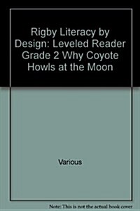 [중고] Rigby Literacy by Design: Leveled Reader Grade 2 Why Coyote Howls at the Moon (Paperback)