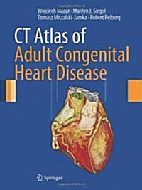 CT Atlas of Adult Congenital Heart Disease (Hardcover, 2013)