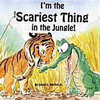Im the Scariest Thing in the Jungle! (Hardcover)