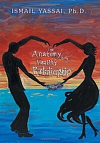 The Anatomy of a Healthy Relationship (Hardcover)