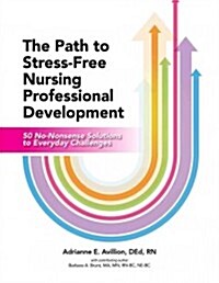 The Path to Stress-Free Nursing Professional Development (Paperback)