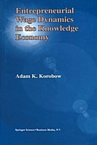 Entrepreneurial Wage Dynamics in the Knowledge Economy (Paperback)