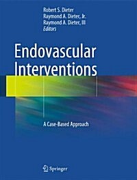 Endovascular Interventions: A Case-Based Approach (Hardcover, 2014)