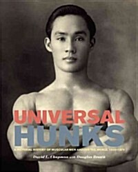 Universal Hunks: A Pictorial History of Muscular Men Around the World, 1895-1975 (Paperback)