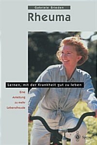 Rheuma - Lernen, Mit Der Krankheit Gut Zu Leben: Eine Anleitung Zu Mehr Lebensfreude (Paperback, Softcover Repri)