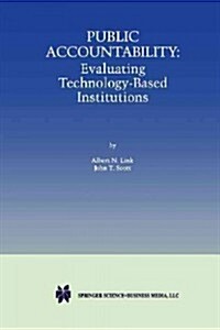 Public Accountability: Evaluating Technology-Based Institutions (Paperback, Softcover Repri)