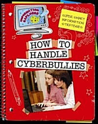 How to Handle Cyberbullies (Library Binding)