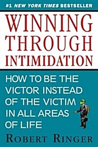 Winning Through Intimidation: How to Be the Victor, Not the Victim, in Business and in Life (Paperback)