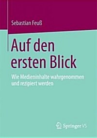 Auf Den Ersten Blick: Wie Medieninhalte Wahrgenommen Und Rezipiert Werden (Paperback, 2013)