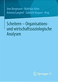 Scheitern - Organisations- und wirtschaftssoziologische analysen (Paperback)