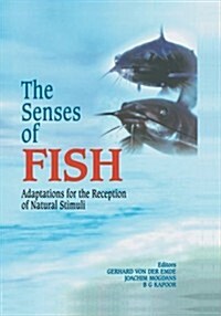 The Senses of Fish: Adaptations for the Reception of Natural Stimuli (Paperback, Softcover Repri)