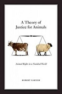 A Theory of Justice for Animals: Animal Rights in a Nonideal World (Paperback)