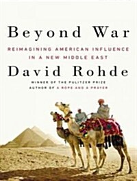Beyond War: Reimagining American Influence in a New Middle East (Audio CD, Library)