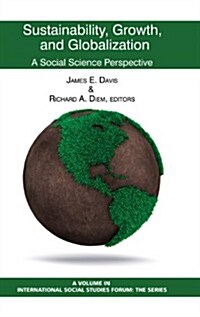 Sustainability, Growth, and Globalization: A Social Science Perspective (Hc) (Hardcover, New)