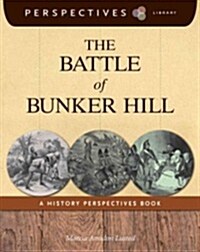 The Battle of Bunker Hill: A History Perspectives Book (Library Binding)