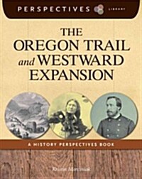 The Oregon Trail and Westward Expansion (Library Binding)