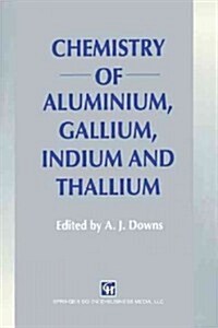 Chemistry of Aluminium, Gallium, Indium and Thallium (Paperback, Softcover Repri)