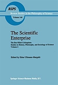 The Scientific Enterprise: The Bar-Hillel Colloquium: Studies in History, Philosophy, and Sociology of Science, Volume 4 (Paperback, Softcover Repri)