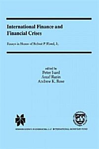 International Finance and Financial Crises: Essays in Honor of Robert P. Flood, Jr. (Paperback, 1999)