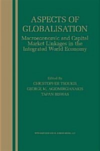 Aspects of Globalisation: Macroeconomic and Capital Market Linkages in the Integrated World Economy (Paperback, Softcover Repri)