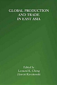 Global Production and Trade in East Asia (Paperback, Softcover Repri)