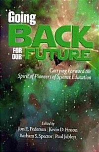 Going Back to Our Future: Carrying Forward the Spirit of Pioneers of Science Education (Paperback)