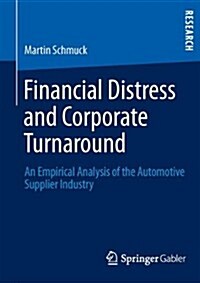 Financial Distress and Corporate Turnaround: An Empirical Analysis of the Automotive Supplier Industry (Paperback, 2013)