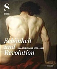 Sch?heit and Revolution: Klassizismus 1770-1820 (Hardcover)