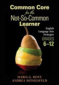 Common Core for the Not-So-Common Learner, Grades 6-12: English Language Arts Strategies (Paperback)