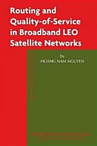 Routing and Quality-Of-Service in Broadband Leo Satellite Networks (Paperback, Softcover Repri)