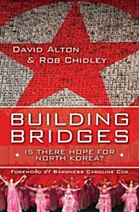 Building Bridges : Is There Hope for North Korea? (Paperback, 1 New ed)