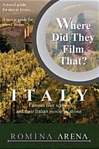 Where Did They Film That? Italy: Famous Film Scenes and Their Italian Locations (Paperback)