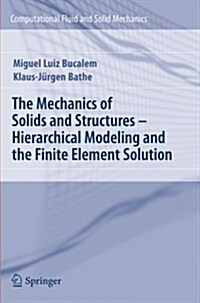 The Mechanics of Solids and Structures - Hierarchical Modeling and the Finite Element Solution (Paperback)