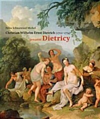 Christian Wilhelm Ernst Dietrich: Genannt Dietricy 1712-1771 (Hardcover)